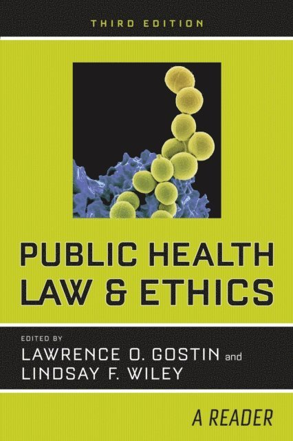 Lindsay F. Wiley, Lawrence O. Gostin - Public Health Law and Ethics, E-bok