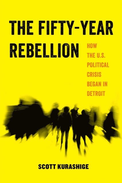 Scott Kurashige - Fifty-Year Rebellion, E-bok