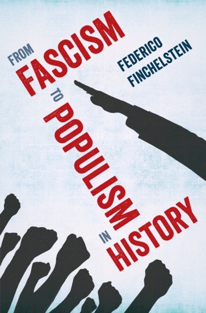Federico Finchelstein - From Fascism to Populism in History, E-bok