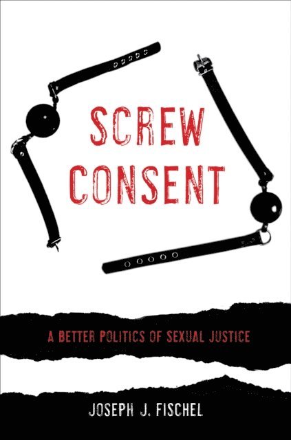 Joseph J. Fischel - Screw Consent, E-bok
