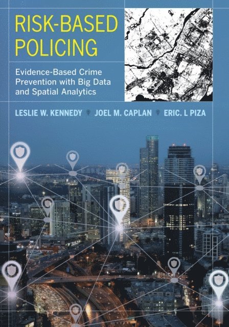 Eric L. Piza, Joel M. Caplan, Leslie W. Kennedy - Risk-Based Policing, E-bok