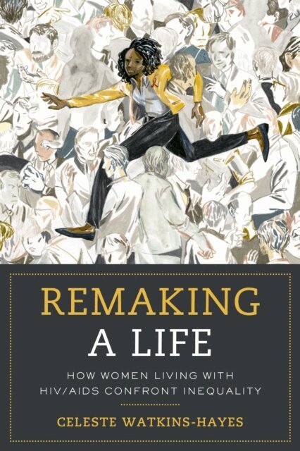 Celeste Watkins-Hayes - Remaking a Life, E-bok