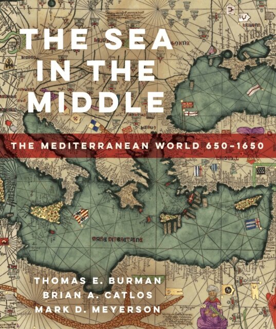 Mark D. Meyerson, Brian A. Catlos, Thomas E Burman - Sea in the Middle, E-bok