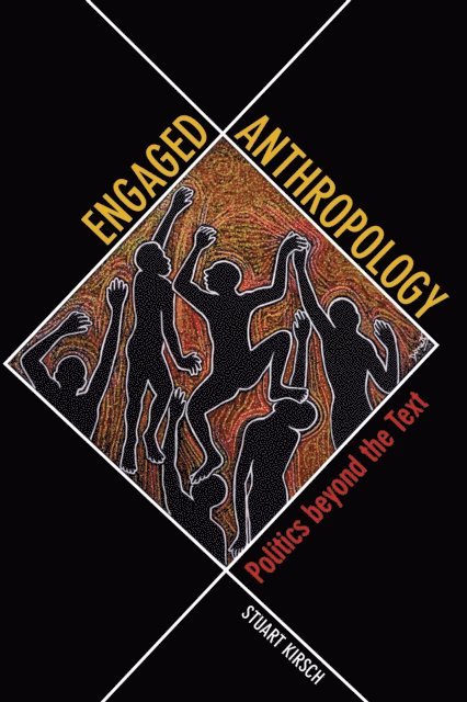 Stuart Kirsch - Engaged Anthropology, E-bok