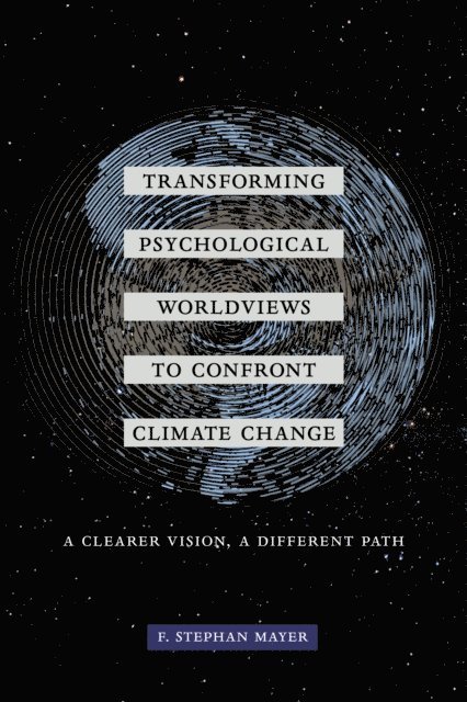 F. Stephan Mayer - Transforming Psychological Worldviews to Confront Climate Change, E-bok