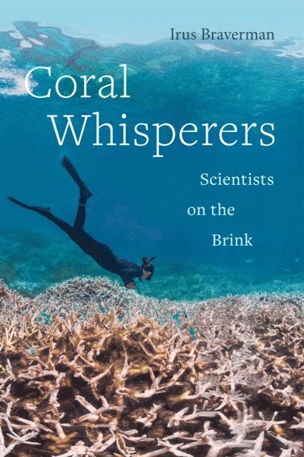 Irus Braverman - Coral Whisperers, E-bok