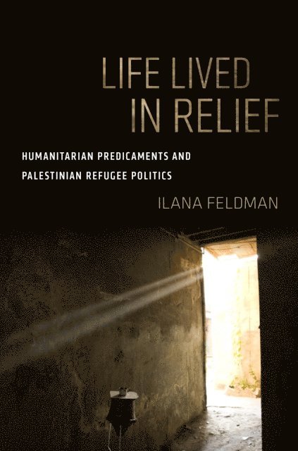 Ilana Feldman - Life Lived in Relief, E-bok