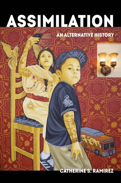 Catherine S. Ramirez - Assimilation, E-bok