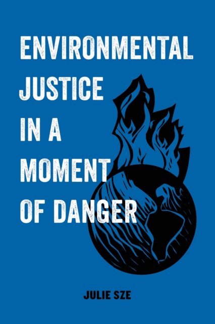 Julie Sze - Environmental Justice in a Moment of Danger, E-bok