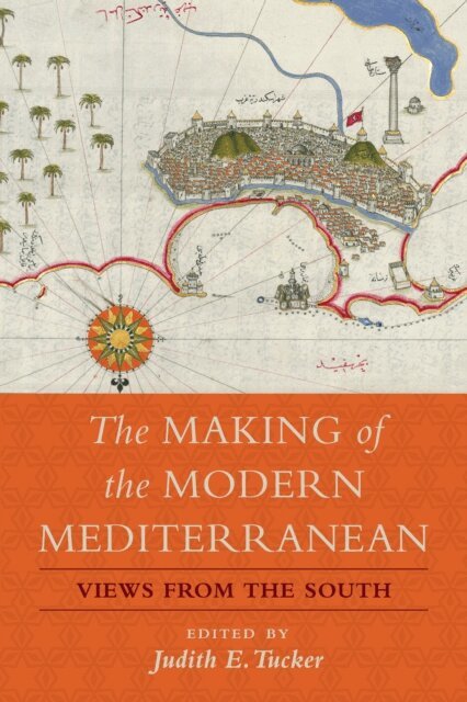 Judith E. Tucker - Making of the Modern Mediterranean, E-bok