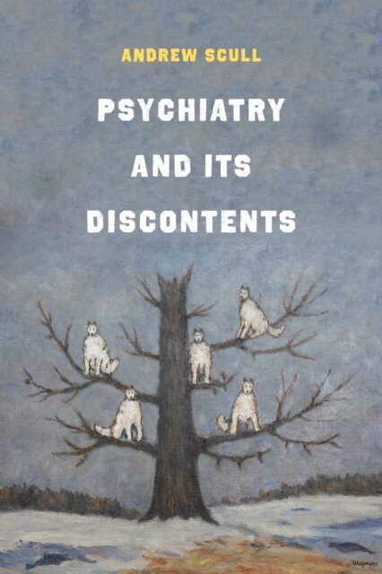 Andrew Scull - Psychiatry and Its Discontents, E-bok