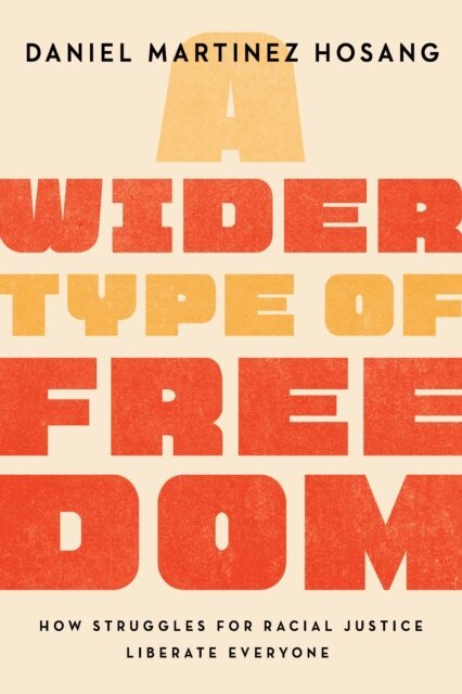 Daniel Martinez HoSang - Wider Type of Freedom, E-bok