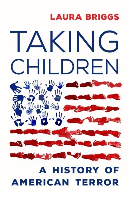 Laura Briggs - Taking Children, E-bok