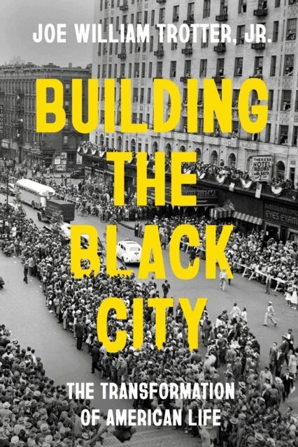 Joe William Trotter Jr. - Building the Black City, E-bok