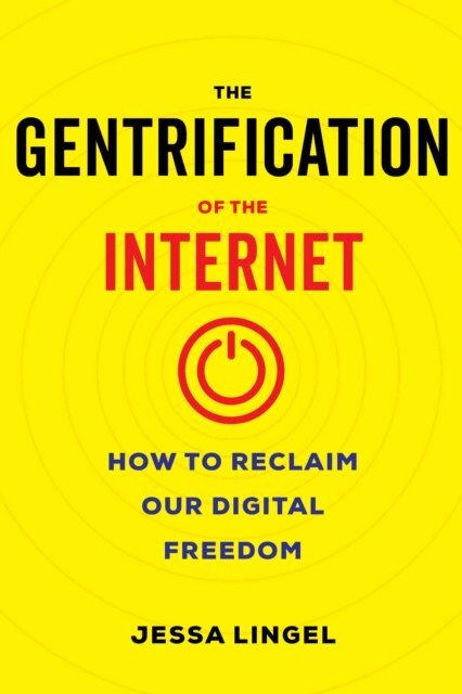 Jessa Lingel - Gentrification of the Internet, E-bok