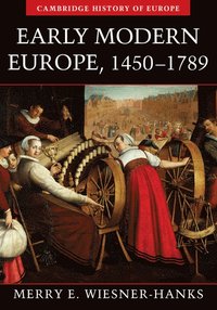 Early Modern Europe, 1450-1789 - Merry E Wiesner-Hanks - Bok ...