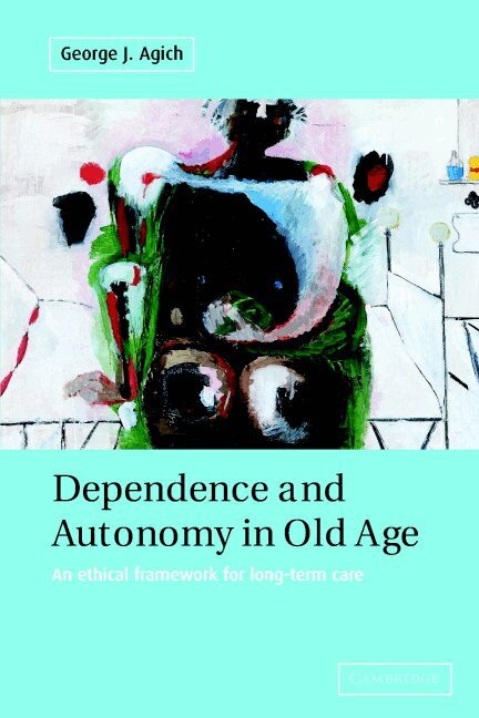 George Agich - Dependence and Autonomy in Old Age, Häftad. Tillgänglighet: Lägg i varukorg