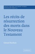 Les Recits de Resurrection des Morts dans le Nouveau Testament