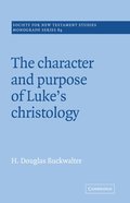 The Character and Purpose of Luke's Christology