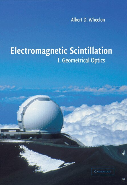 Albert D. Wheelon - Electromagnetic Scintillation: Volume 1, Geometrical Optics, Häftad. Tillgänglighet: Lägg i varukorg