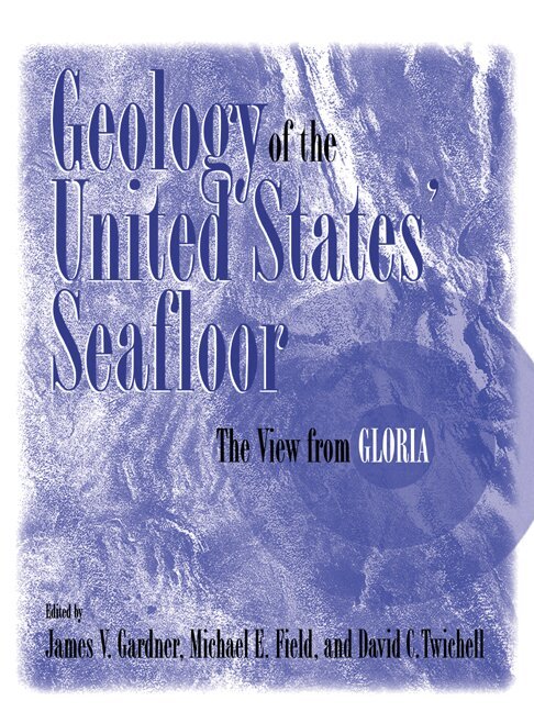 James V. Gardner, Michael E. Field, David C. Twichell - Geology of the United States' Seafloor, Häftad