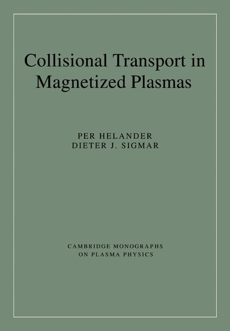 Per Helander, Dieter J. Sigmar, M. G. Haines - Collisional Transport in Magnetized Plasmas, Häftad. Tillgänglighet: Lägg i varukorg