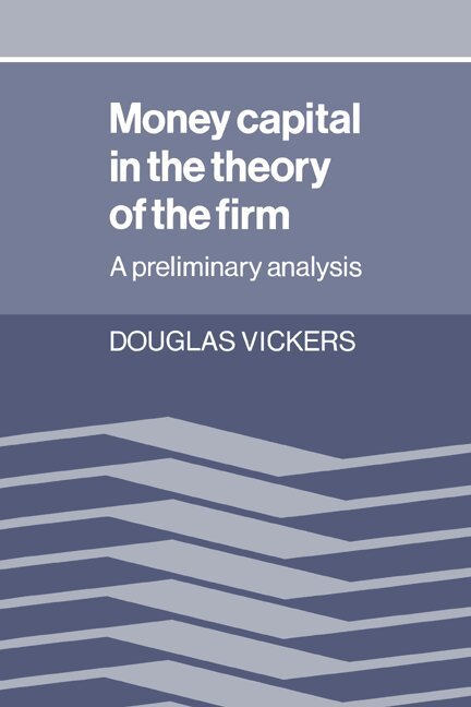 Douglas Vickers - Money Capital in the Theory of the Firm, Häftad