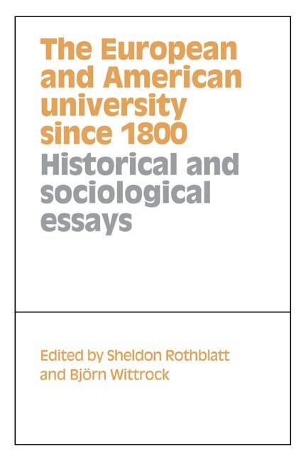 Sheldon Rothblatt, Bjorn Wittrock - The European and American University since 1800, Häftad