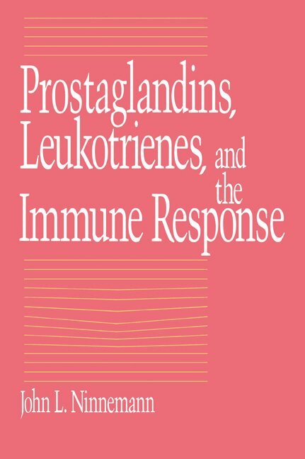 John L. Ninnemann - Prostaglandins, Leukotrienes, and the Immune Response, Häftad