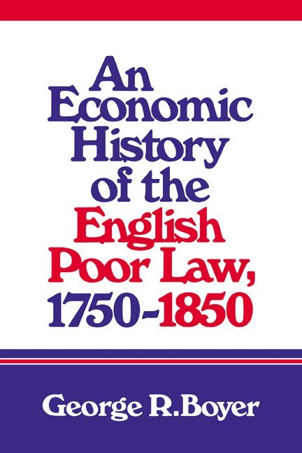 George R. Boyer - An Economic History of the English Poor Law, 1750-1850, Häftad. Tillgänglighet: Lägg i varukorg