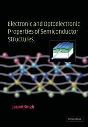 Electronic and Optoelectronic Properties of Semiconductor Structures