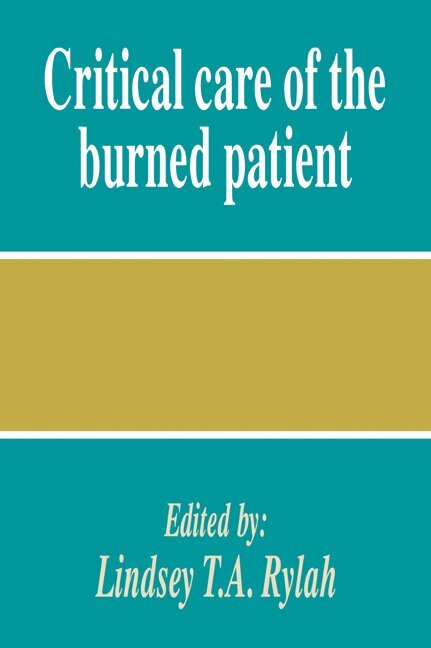 Lindsey T. A. Rylah - Critical Care of the Burned Patient, Häftad