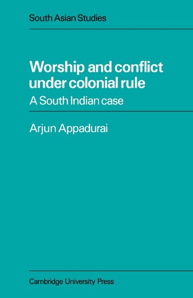 Arjun Appadurai - Worship and Conflict under Colonial Rule, Häftad
