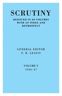Scrutiny: A Quarterly Review vol. 5 1936-37
