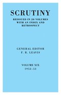 Scrutiny: A Quarterly Review vol. 19 1952-53