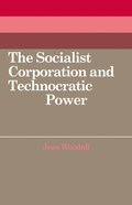 The Socialist Corporation and Technocratic Power