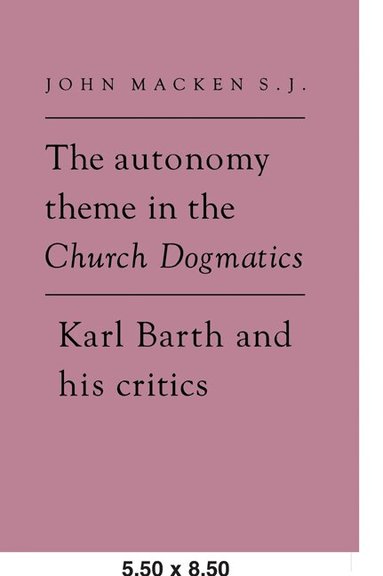 The Autonomy Theme in the Church Dogmatics by John MacKen