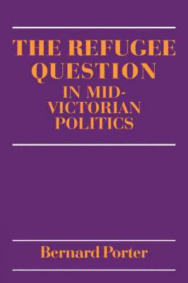 Bernard Porter - The Refugee Question in mid-Victorian Politics, Häftad. Tillgänglighet: Lägg i varukorg