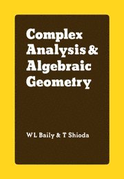 Complex Analysis and Algebraic Geometry av W L Jr Baily, T Shioda, W L Baily Jr, W L Jr Baily