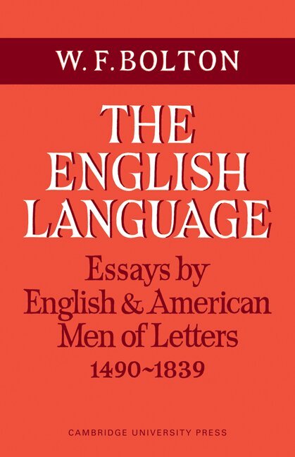 W. F. Bolton, W. F. Bolton - The English Language: Volume 1, Essays by English and American Men of Letters, 1490-1839, Häftad