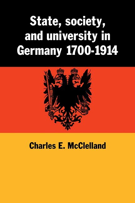 Charles McClelland - State, Society and University in Germany 1700-1914, Häftad