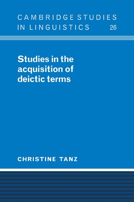 Christine Tanz - Studies in the Acquisition of Deictic Terms, Häftad