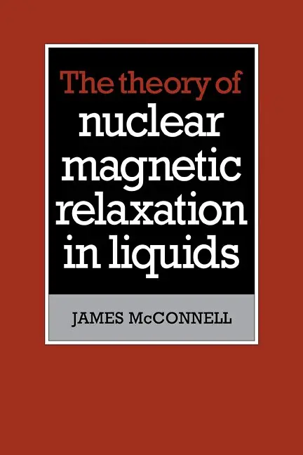 James McConnell - The Theory of Nuclear Magnetic Relaxation in Liquids, Häftad. Tillgänglighet: Lägg i varukorg