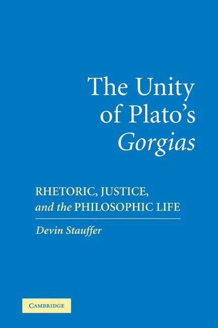 Devin Stauffer - The Unity of Plato's 'Gorgias', Häftad