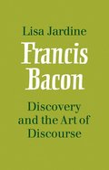 Francis Bacon: Discovery and the Art of Discourse