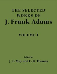Selected Works of J. Frank Adams: Volume 1
