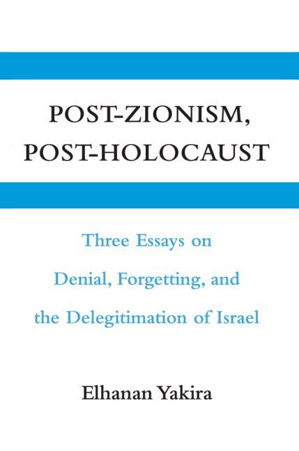 Elhanan Yakira - Post-Zionism, Post-Holocaust, Inbunden