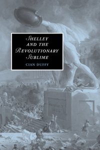 Shelley and the Revolutionary Sublime
