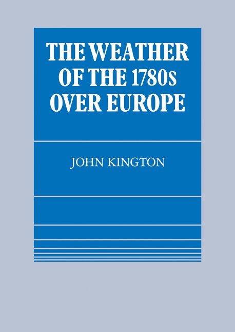 John Kington - The Weather of the 1780s Over Europe, Häftad