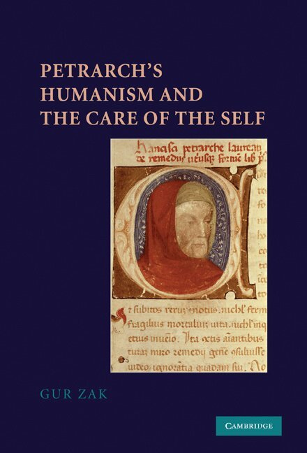 Gur Zak - Petrarch's Humanism and the Care of the Self, Inbunden. Tillgänglighet: Lägg i varukorg